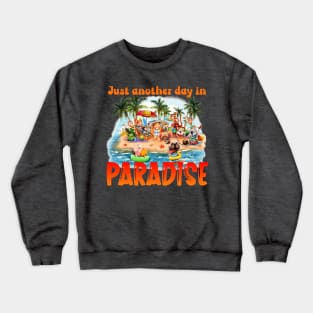 Just another day in Paradise Crewneck Sweatshirt